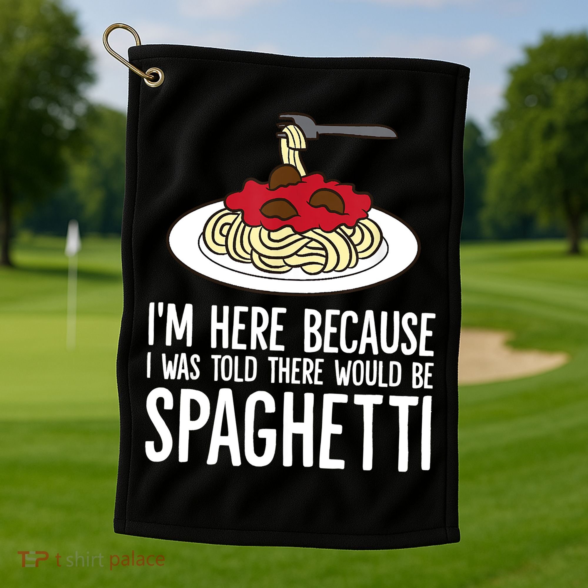 Spaghetti Italian Pasta I'm Just Here For Spaghetti Golf Towel