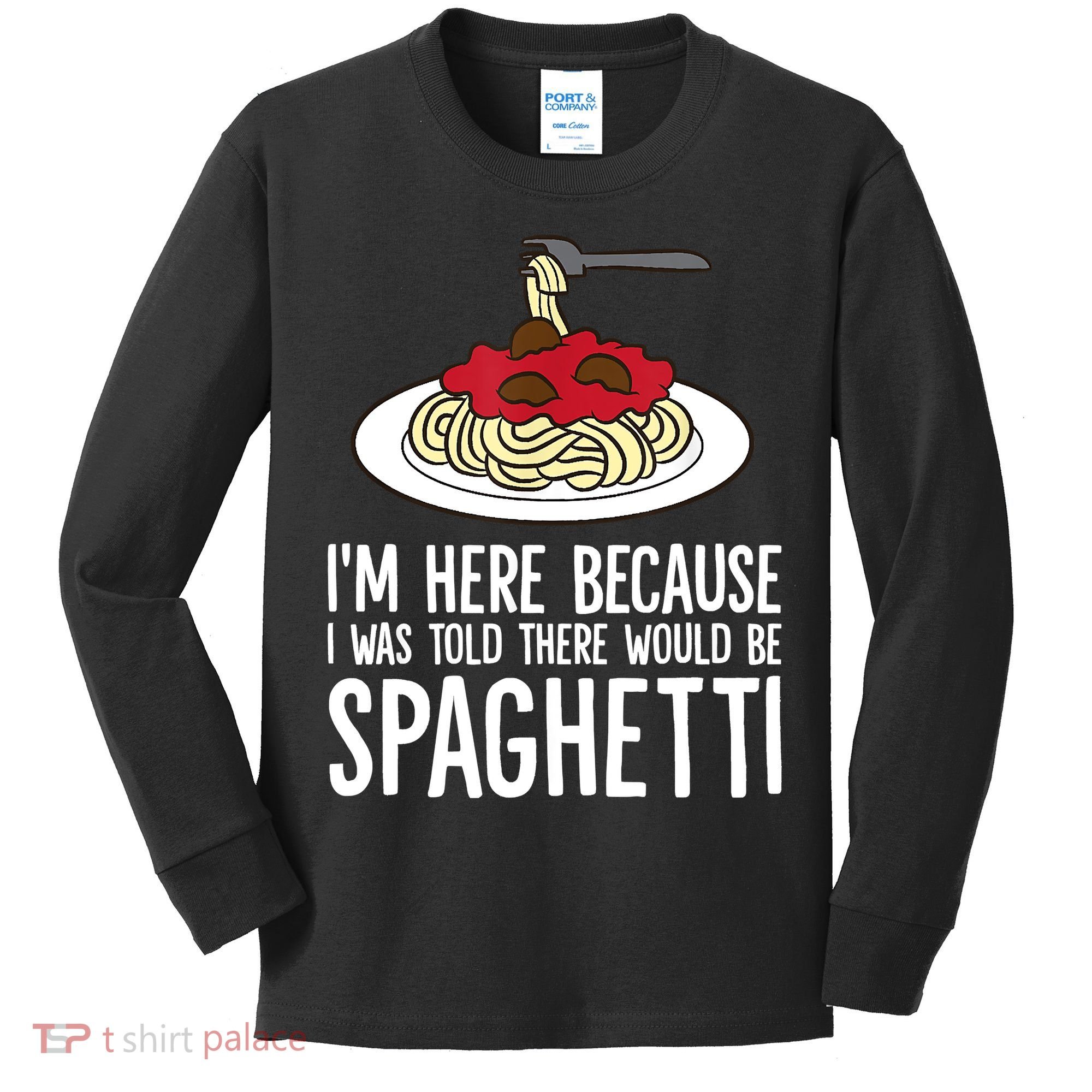Spaghetti Italian Pasta I'm Just Here For Spaghetti Kids Long Sleeve Shirt