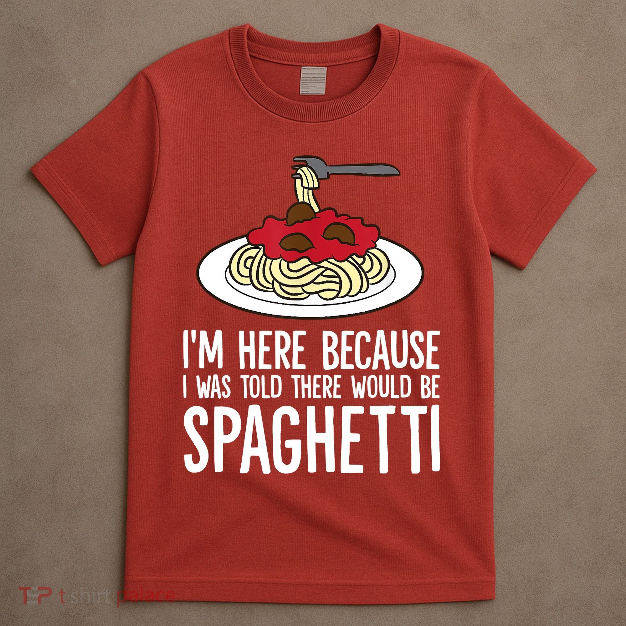 Spaghetti Italian Pasta I'm Just Here For Spaghetti T-Shirt