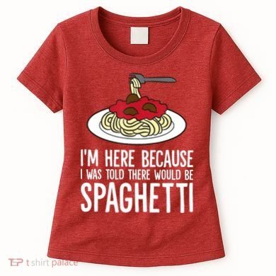 Spaghetti Italian Pasta I'm Just Here For Spaghetti Women's T-Shirt