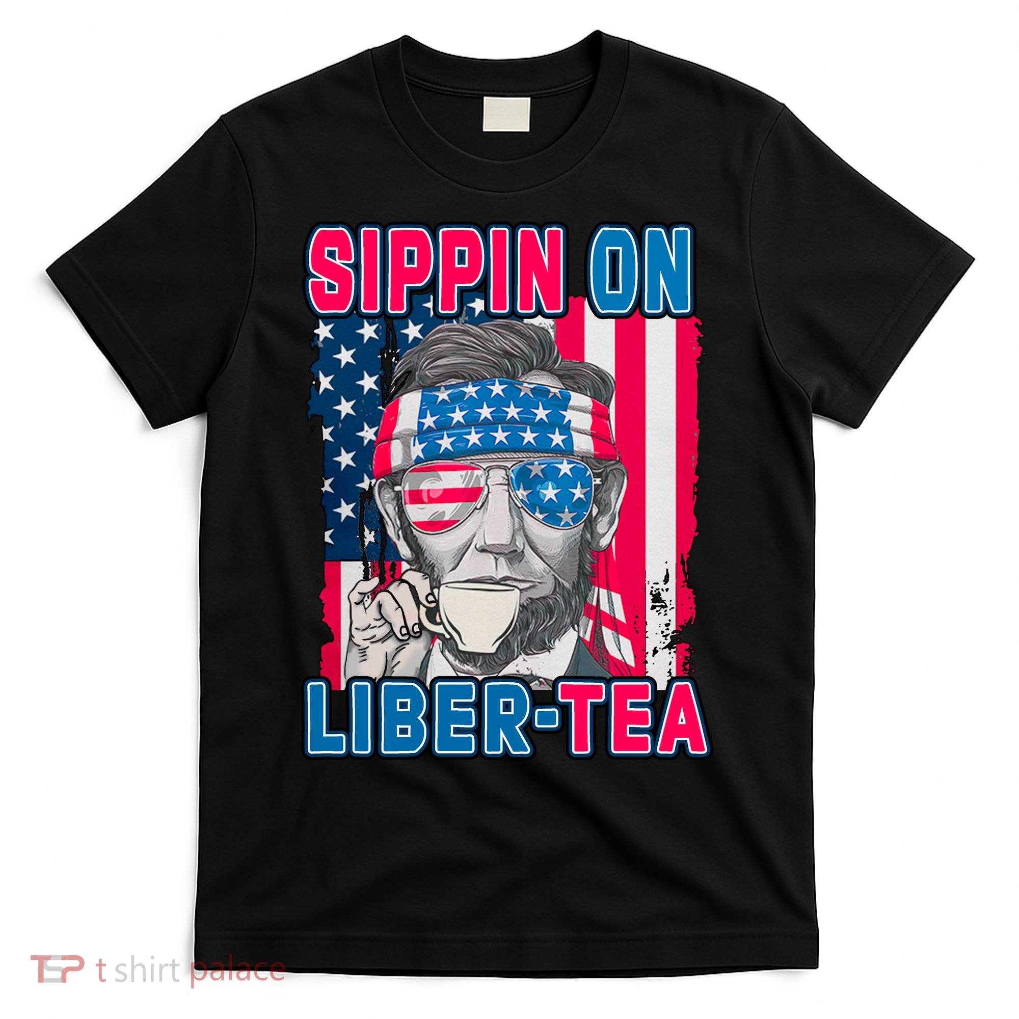 Sippin On Liberty 4th of July Abraham Lincoln T-Shirt