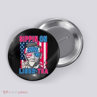 Sippin On Liberty 4th of July Abraham Lincoln Button