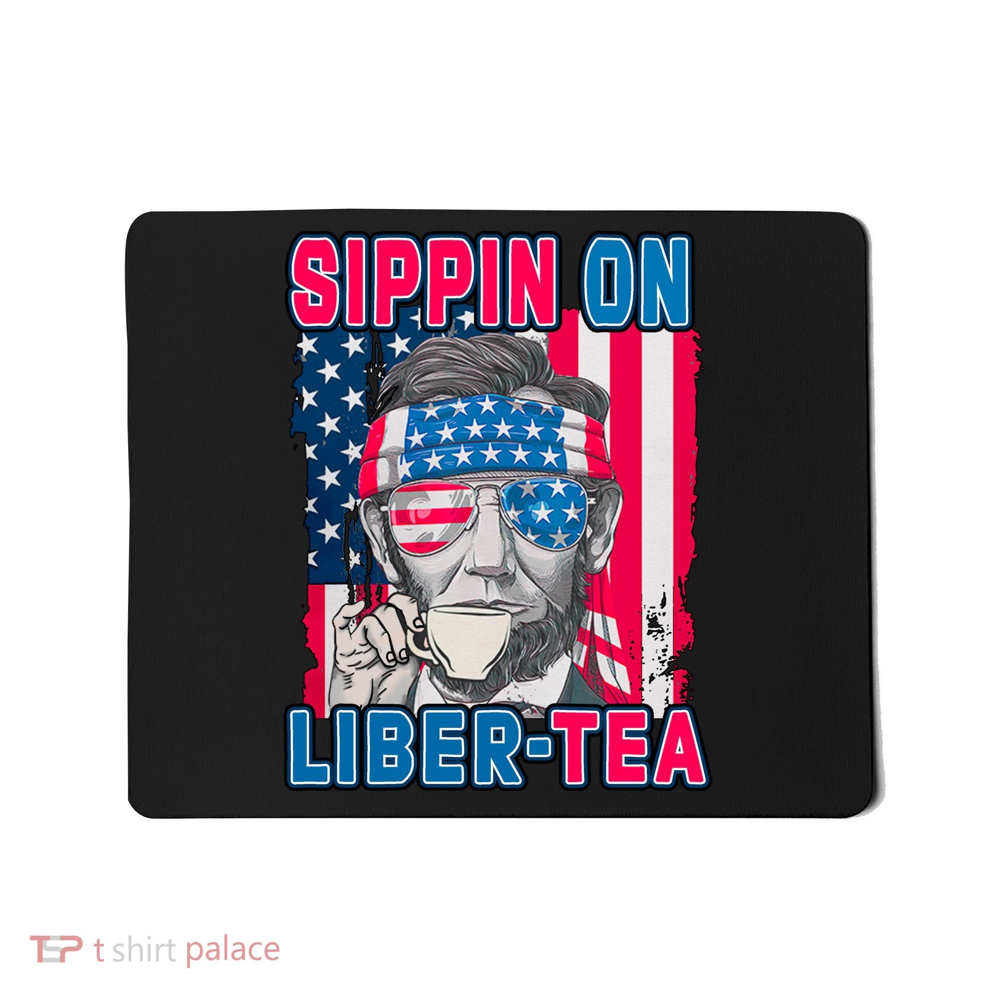 Sippin On Liberty 4th of July Abraham Lincoln Mousepad