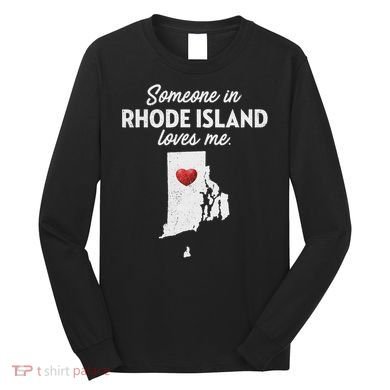 Someone In Rhode Island Loves Me Rhode Island Ri Long Sleeve Shirt