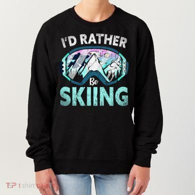 Skier Id Rather Be Skiing Mountains Ski Goggles Winter Ski Gift Women's Sweatshirt