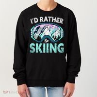 Skier Id Rather Be Skiing Mountains Ski Goggles Winter Ski Gift Women's Sweatshirt thumb 0