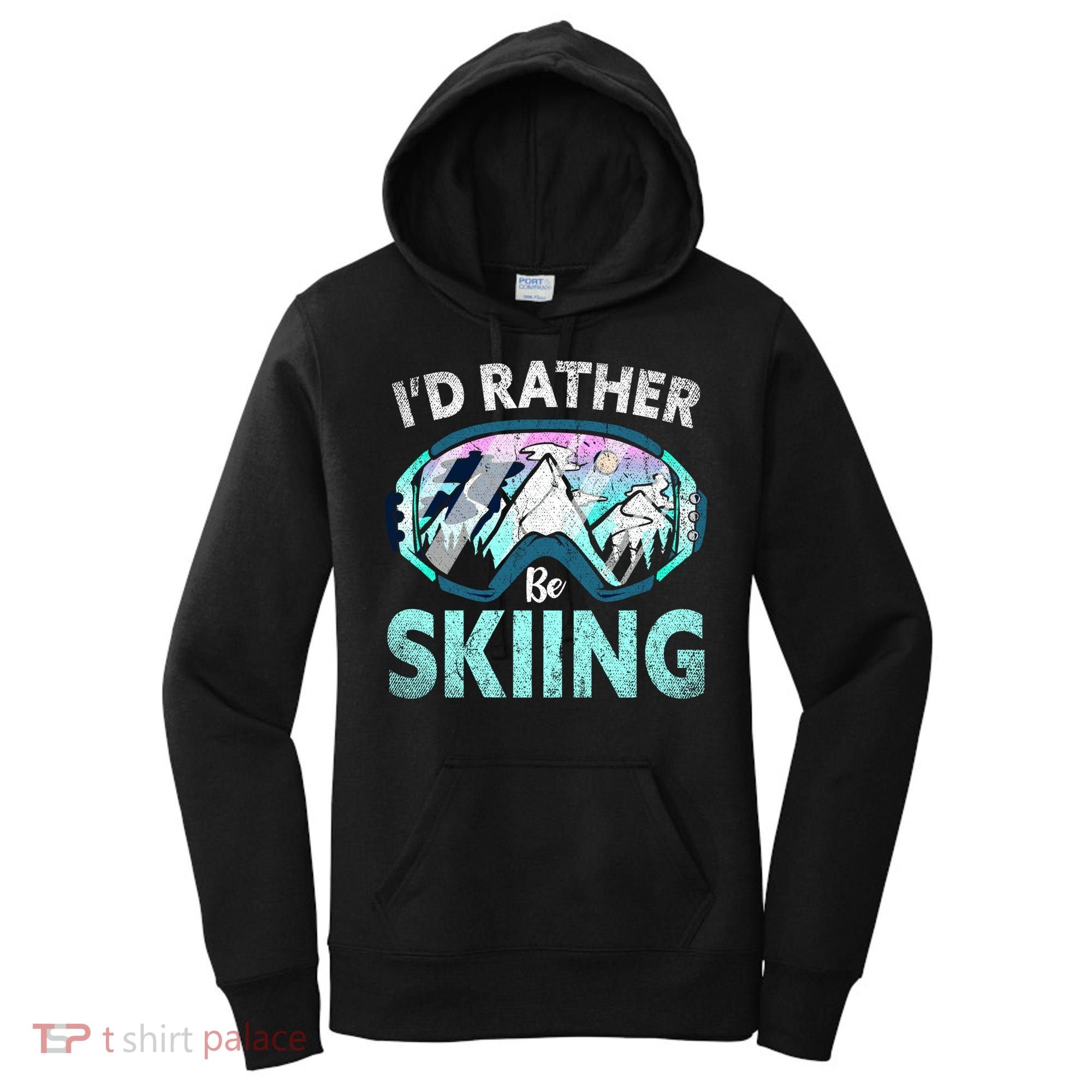 Skier Id Rather Be Skiing Mountains Ski Goggles Winter Ski Gift Women's Hoodie