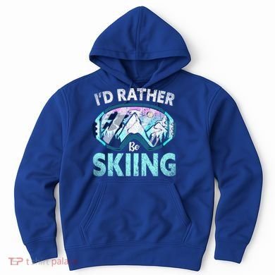 Skier Id Rather Be Skiing Mountains Ski Goggles Winter Ski Gift Hoodie