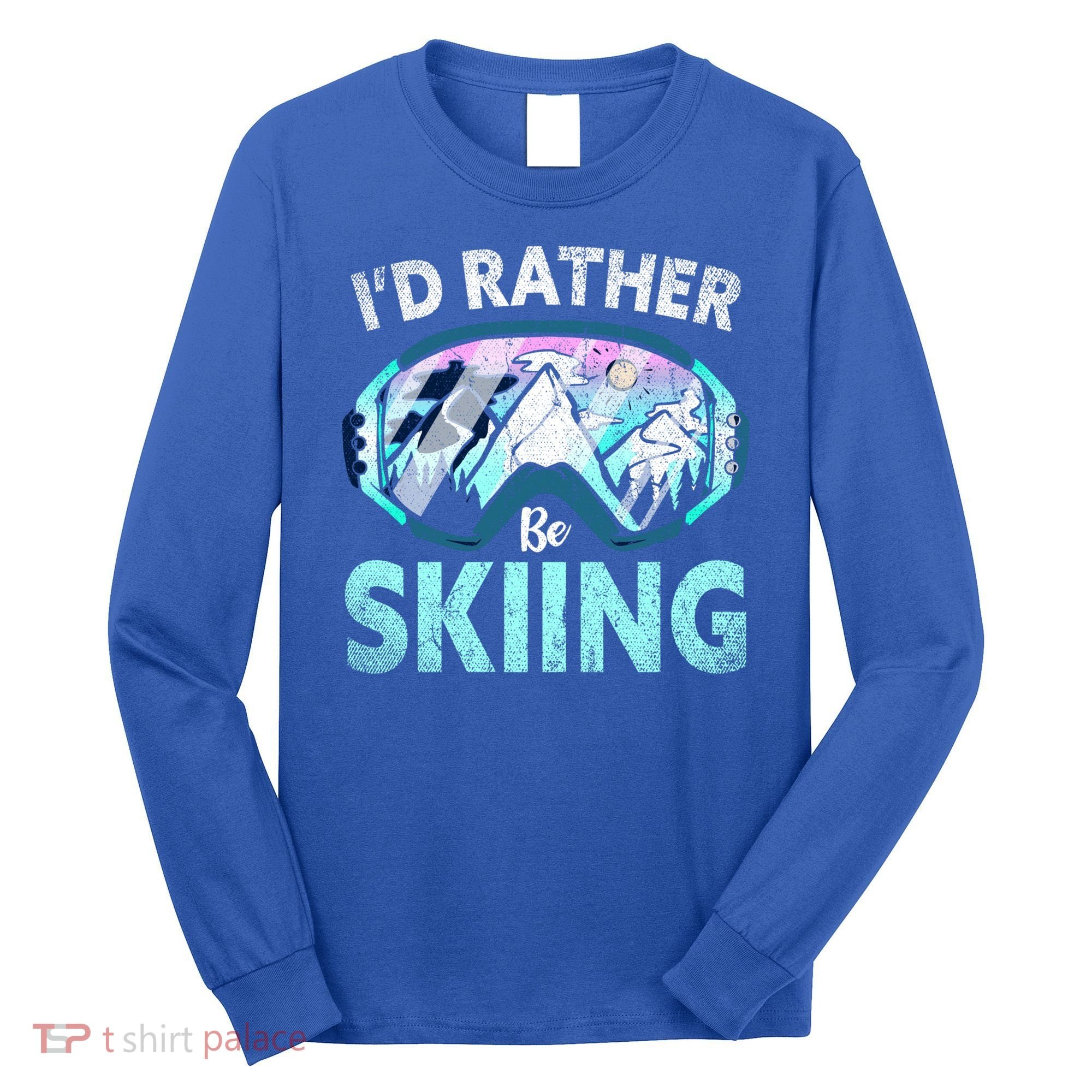 Skier Id Rather Be Skiing Mountains Ski Goggles Winter Ski Gift Long Sleeve Shirt