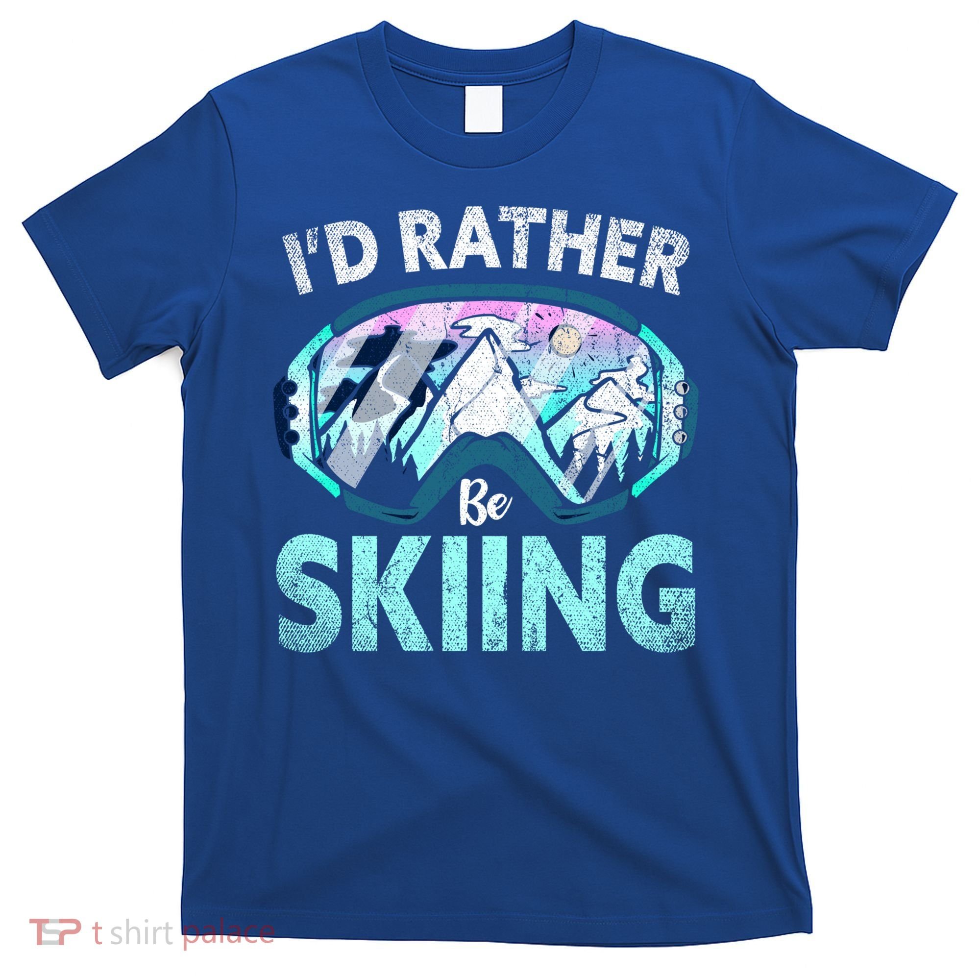 Skier Id Rather Be Skiing Mountains Ski Goggles Winter Ski Gift T-Shirt