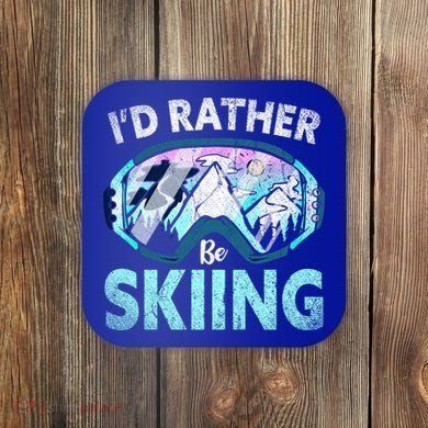 Skier Id Rather Be Skiing Mountains Ski Goggles Winter Ski Gift Coaster