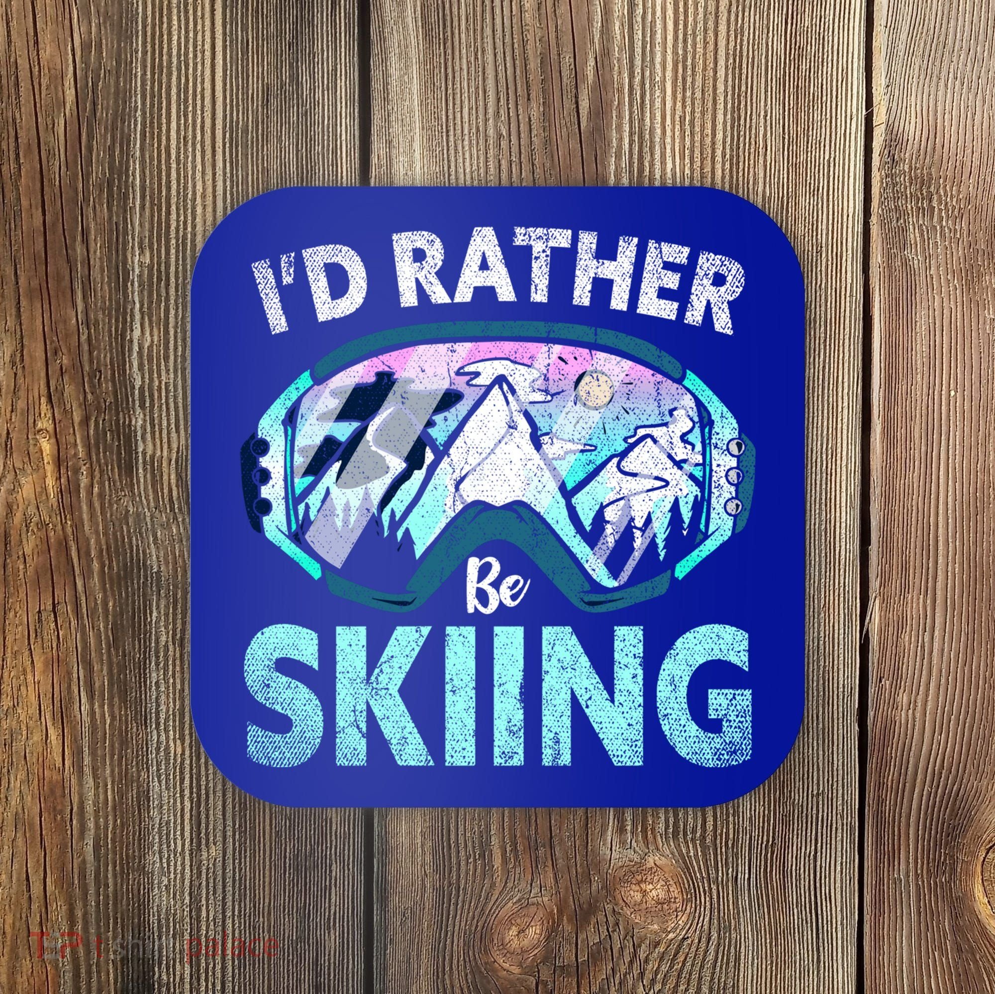 Skier Id Rather Be Skiing Mountains Ski Goggles Winter Ski Gift Coaster