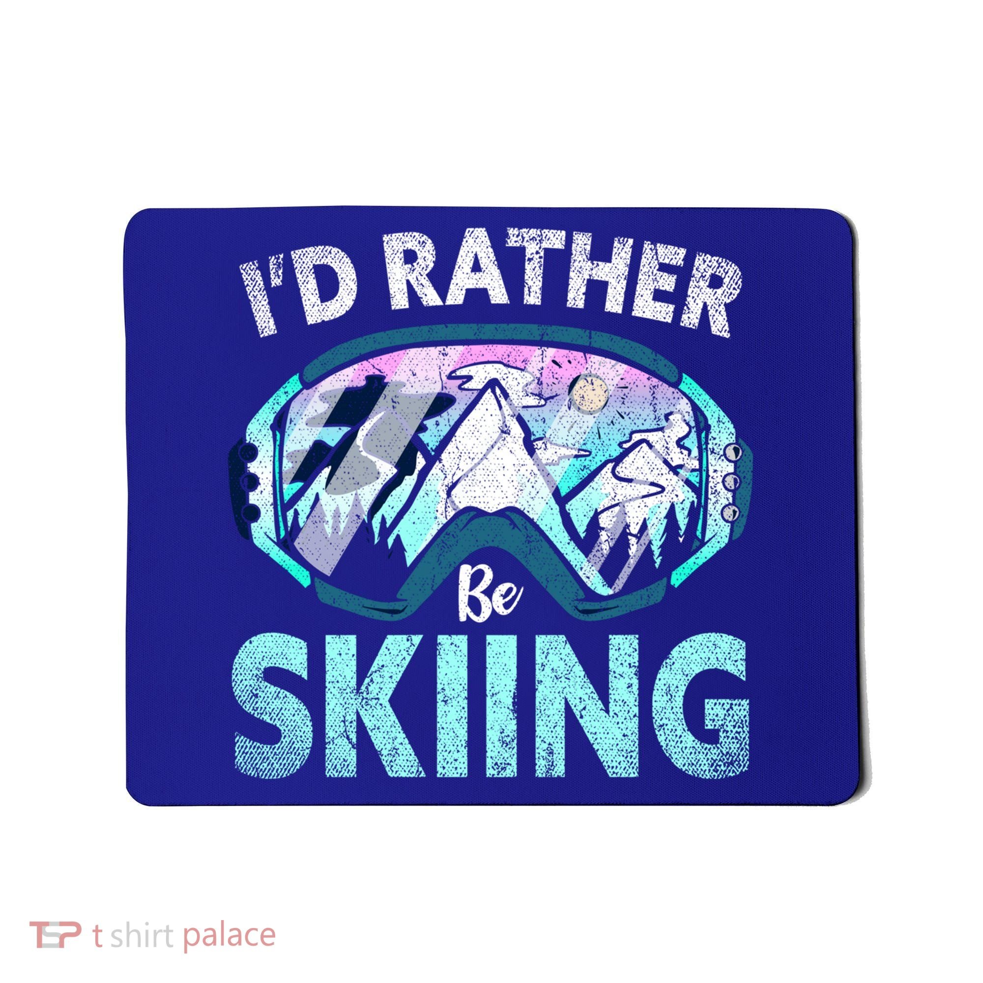 Skier Id Rather Be Skiing Mountains Ski Goggles Winter Ski Gift Mousepad
