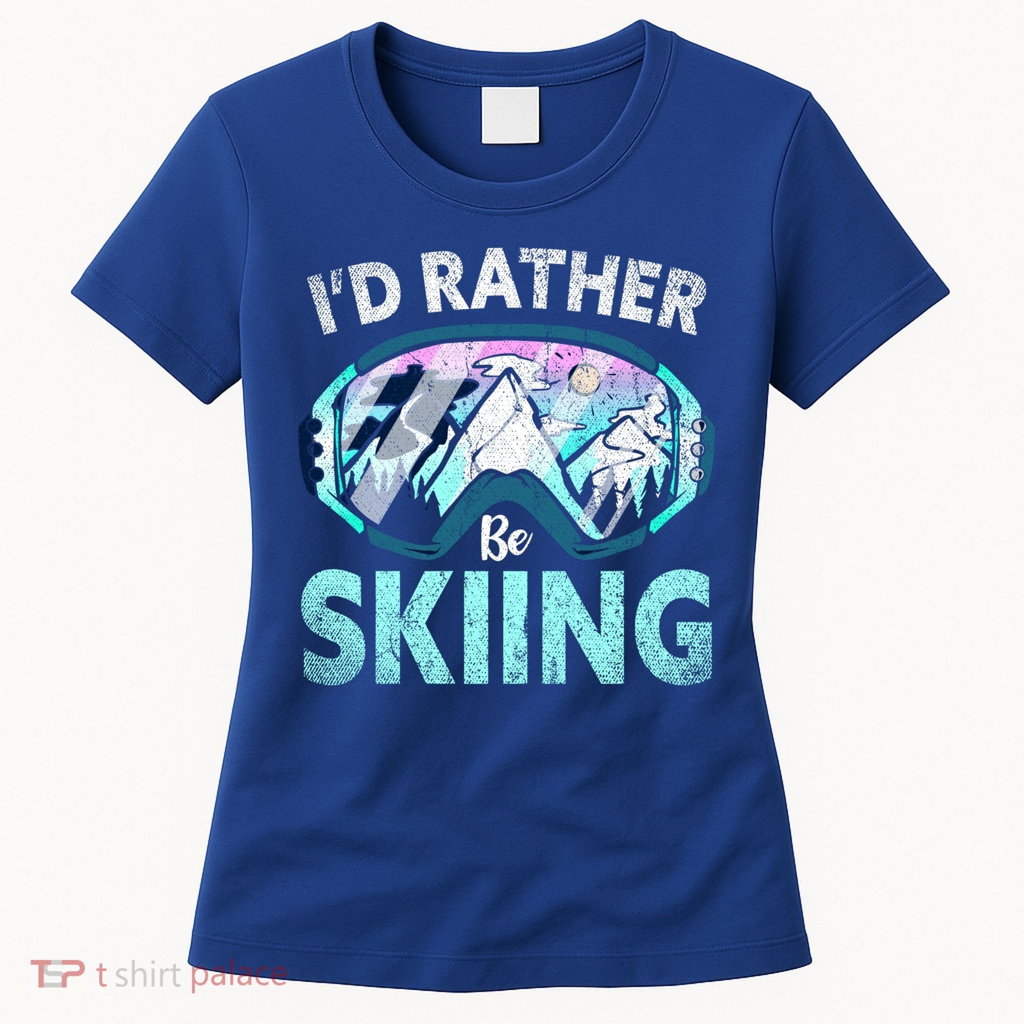 Skier Id Rather Be Skiing Mountains Ski Goggles Winter Ski Gift Women's T-Shirt