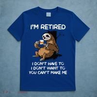 Sloth IM Retired I DonT Have To I DonT Want To You CanT T-Shirt thumb 5