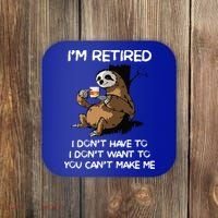 Sloth IM Retired I DonT Have To I DonT Want To You CanT Coaster thumb 0