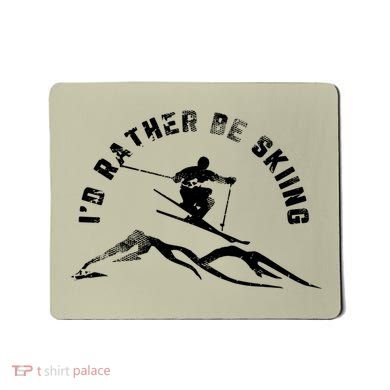 Skier I'd Rather Be Skiing Ski T Mousepad
