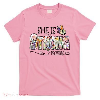 She Is Strong Proverbs 31:25 Bible Verse T-Shirt