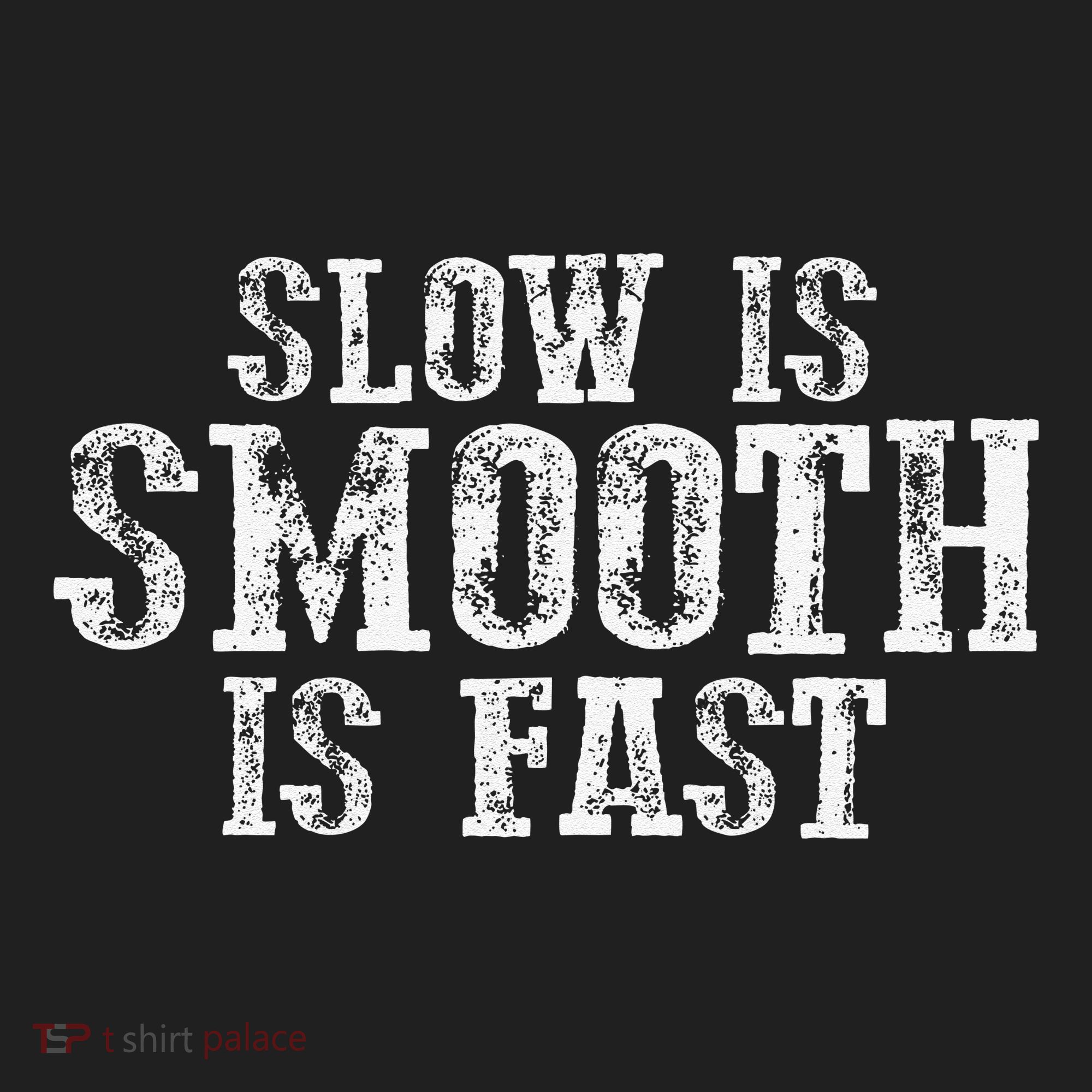 Slow Is Smooth Is Faster Precise Deliberate Controlled Women's Sweatshirt