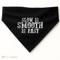 Slow Is Smooth Is Faster Precise Deliberate Controlled USA-Made Doggie Bandana thumb 0
