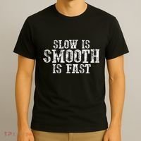 Slow Is Smooth Is Faster Precise Deliberate Controlled T-Shirt thumb 3