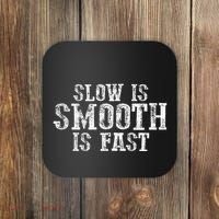 Slow Is Smooth Is Faster Precise Deliberate Controlled Coaster thumb 0