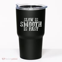 Slow Is Smooth Is Faster Precise Deliberate Controlled Tumbler thumb 0