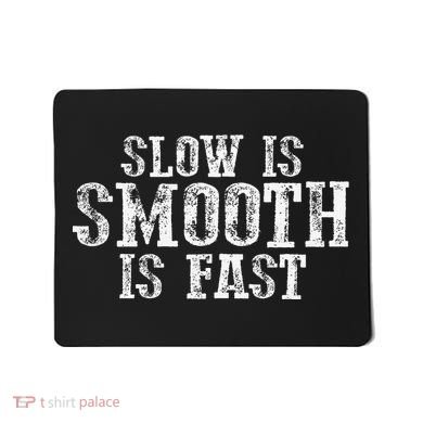 Slow Is Smooth Is Faster Precise Deliberate Controlled Mousepad