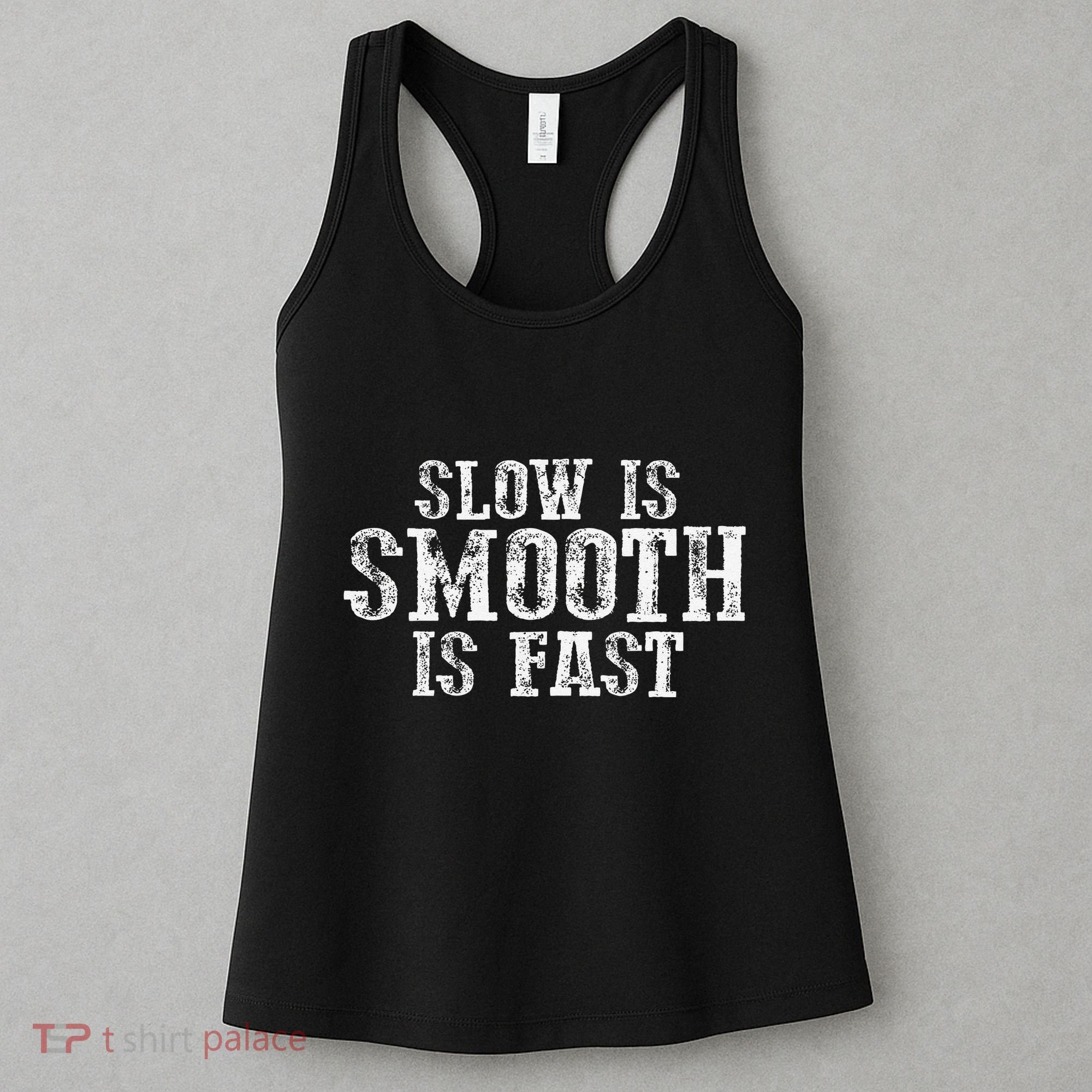 Slow Is Smooth Is Faster Precise Deliberate Controlled Women's Tank Top