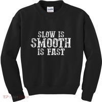 Slow Is Smooth Is Faster Precise Deliberate Controlled Kids Sweatshirt thumb 0