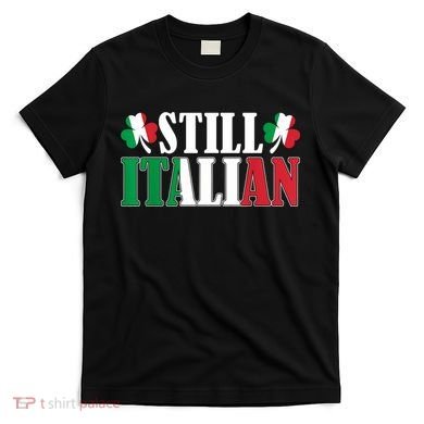 Still Italian Shamrocks St PatrickS Day T-Shirt