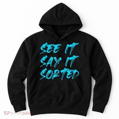 See It Say It Sorted Hoodie