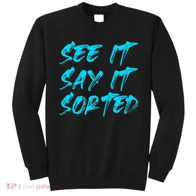 See It Say It Sorted Sweatshirt