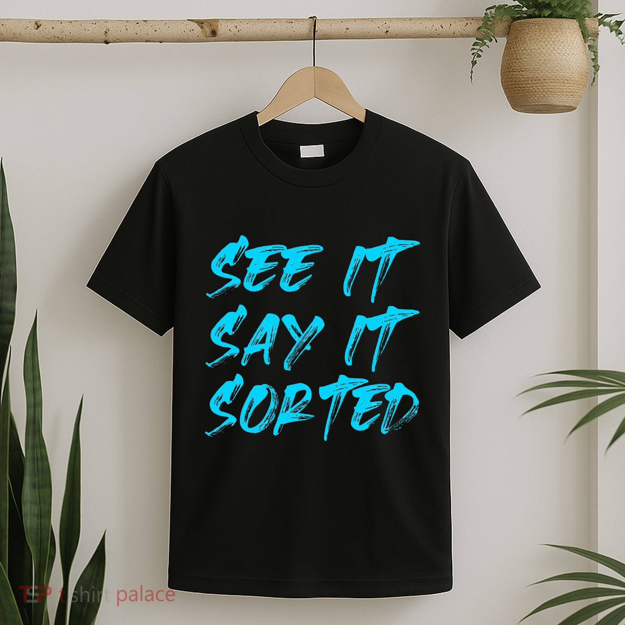 See It Say It Sorted T-Shirt