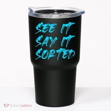 See It Say It Sorted Tumbler