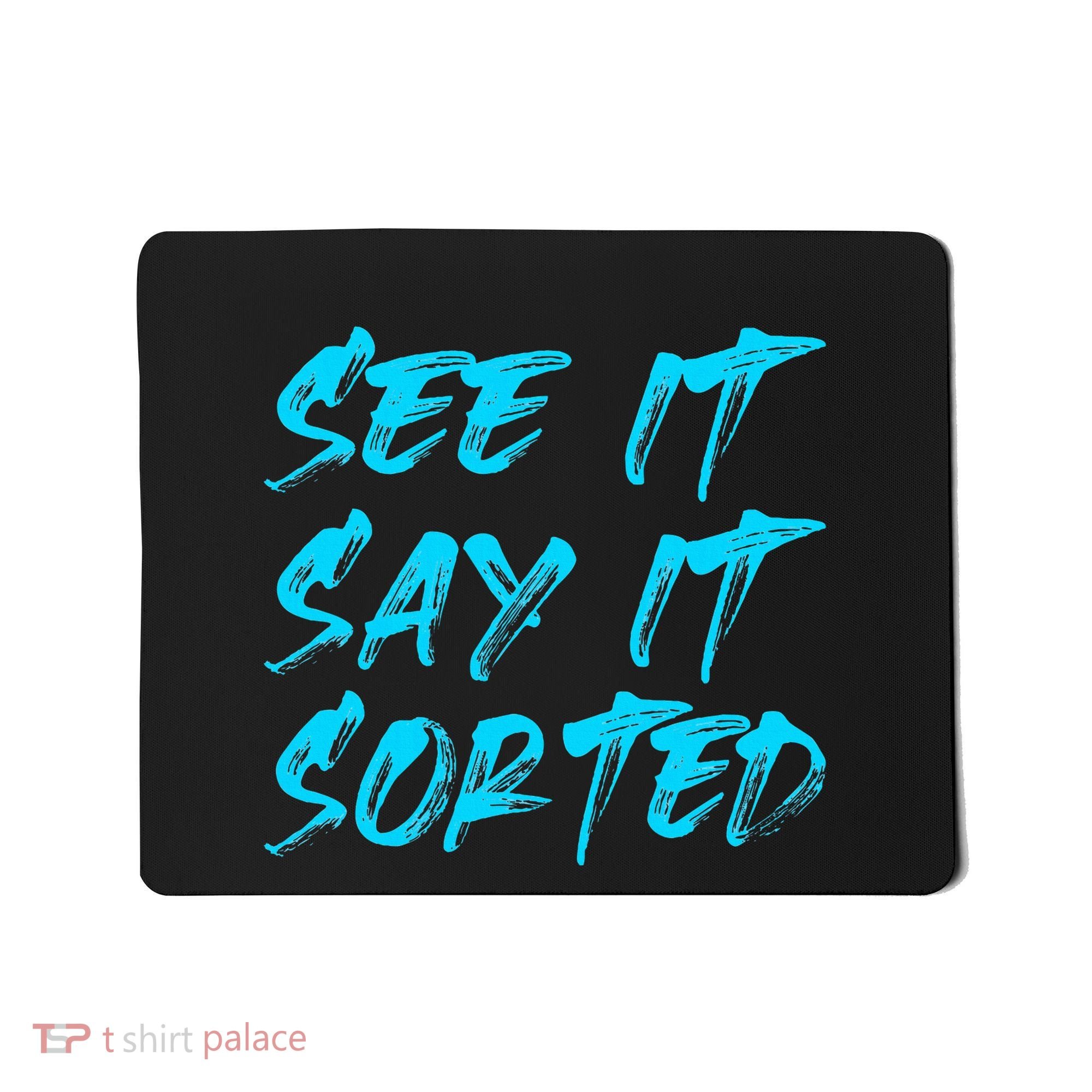 See It Say It Sorted Mousepad
