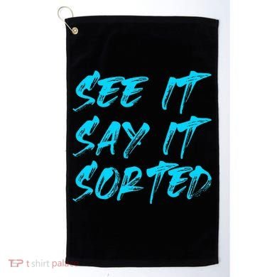 See It Say It Sorted Golf Towel