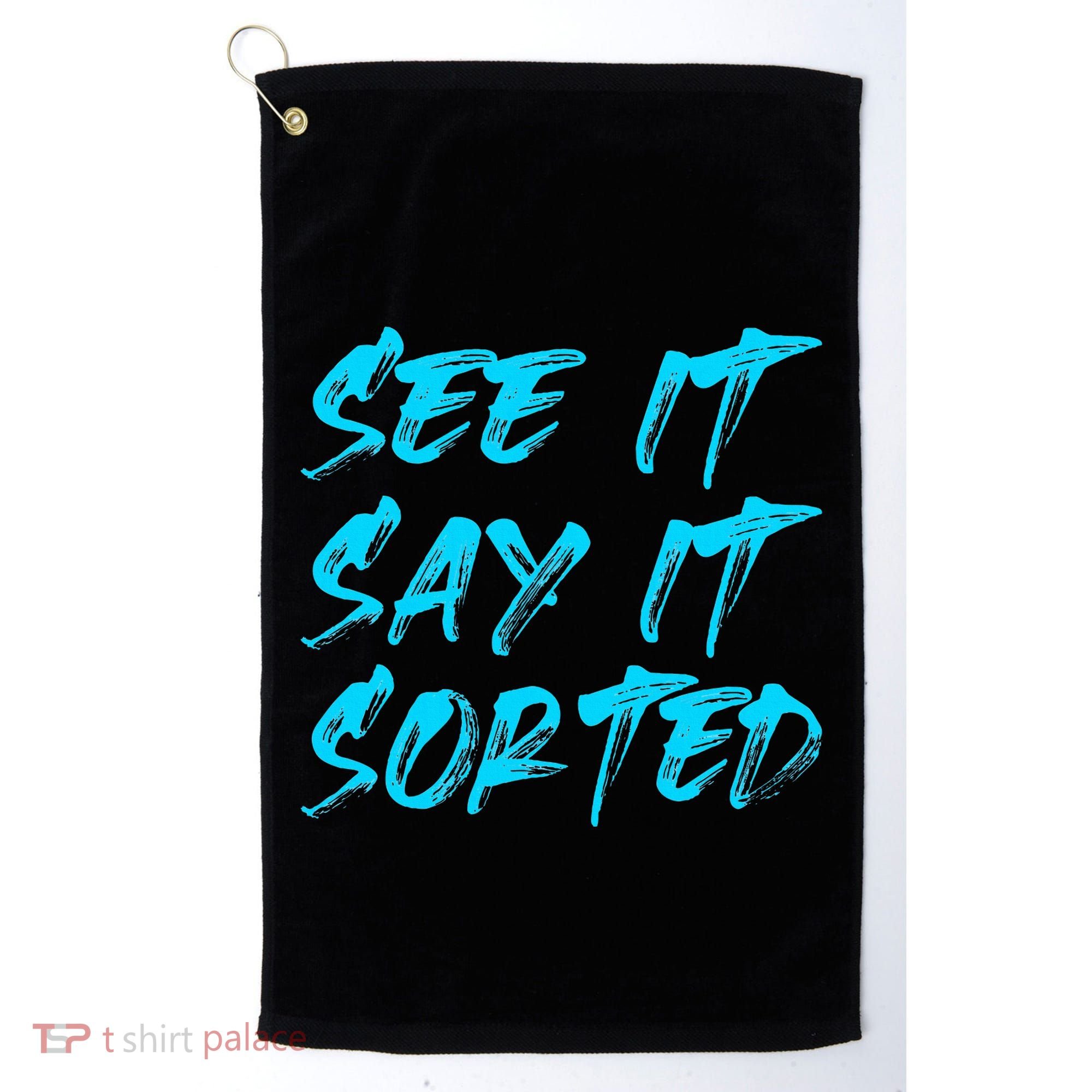 See It Say It Sorted Golf Towel