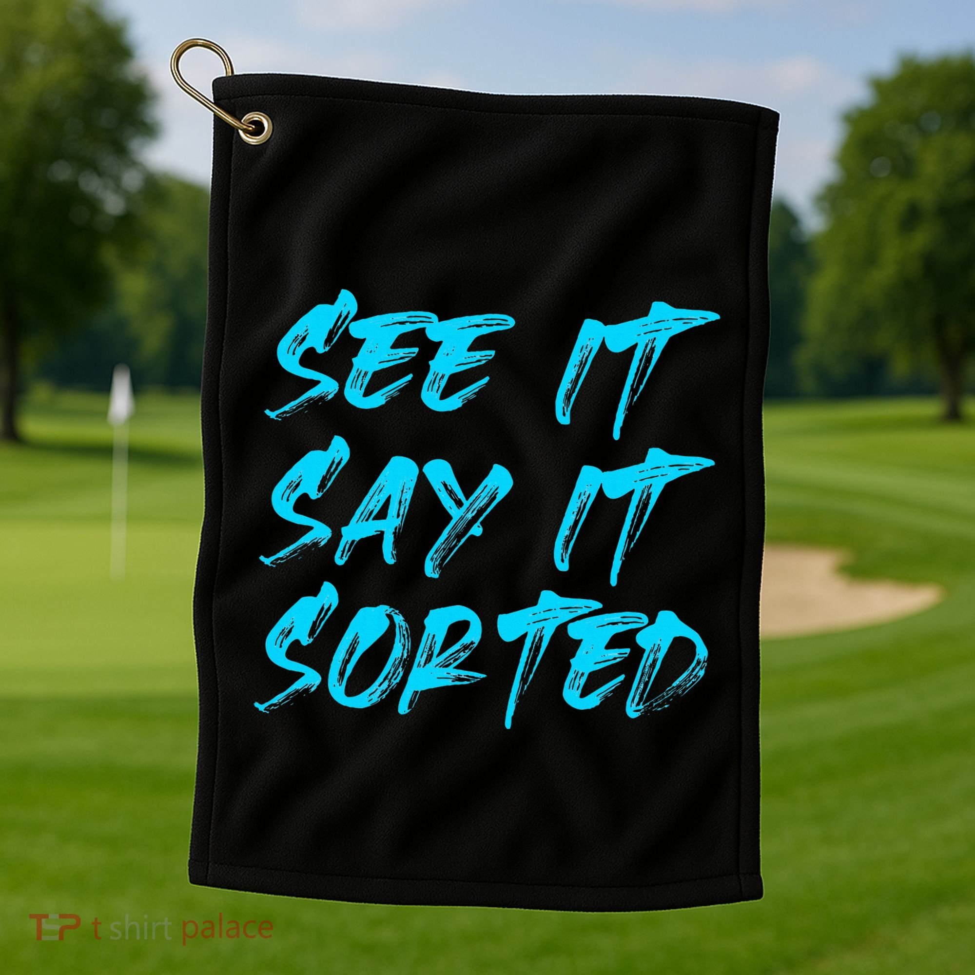 See It Say It Sorted Golf Towel
