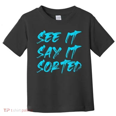See It Say It Sorted Toddler T-Shirt