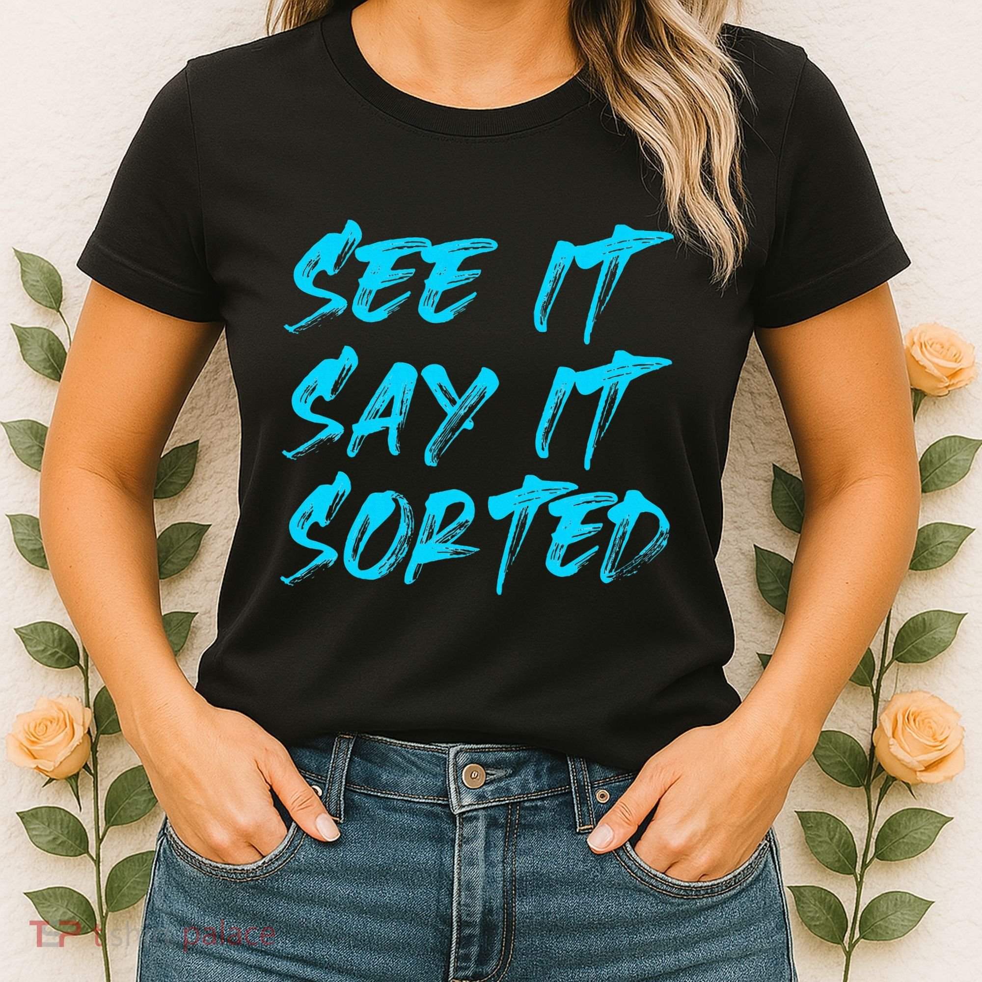 See It Say It Sorted Women's T-Shirt