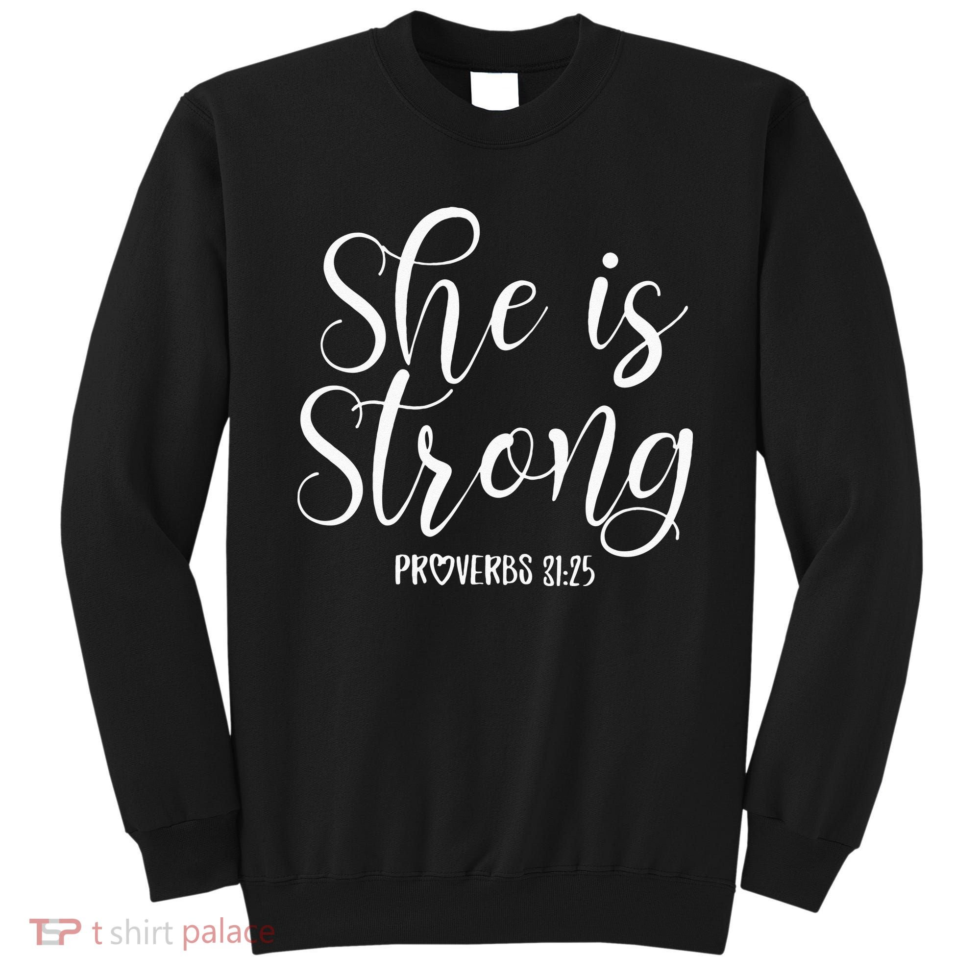 She Is Strong Proverbs 31 25 Gifts Christian Scripture Sweatshirt