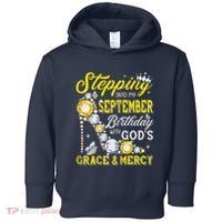Stepping Into September Birthday With Gods Grace And Mercy Toddler Hoodie thumb 0