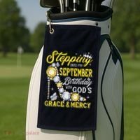 Stepping Into September Birthday With Gods Grace And Mercy Golf Towel thumb 2