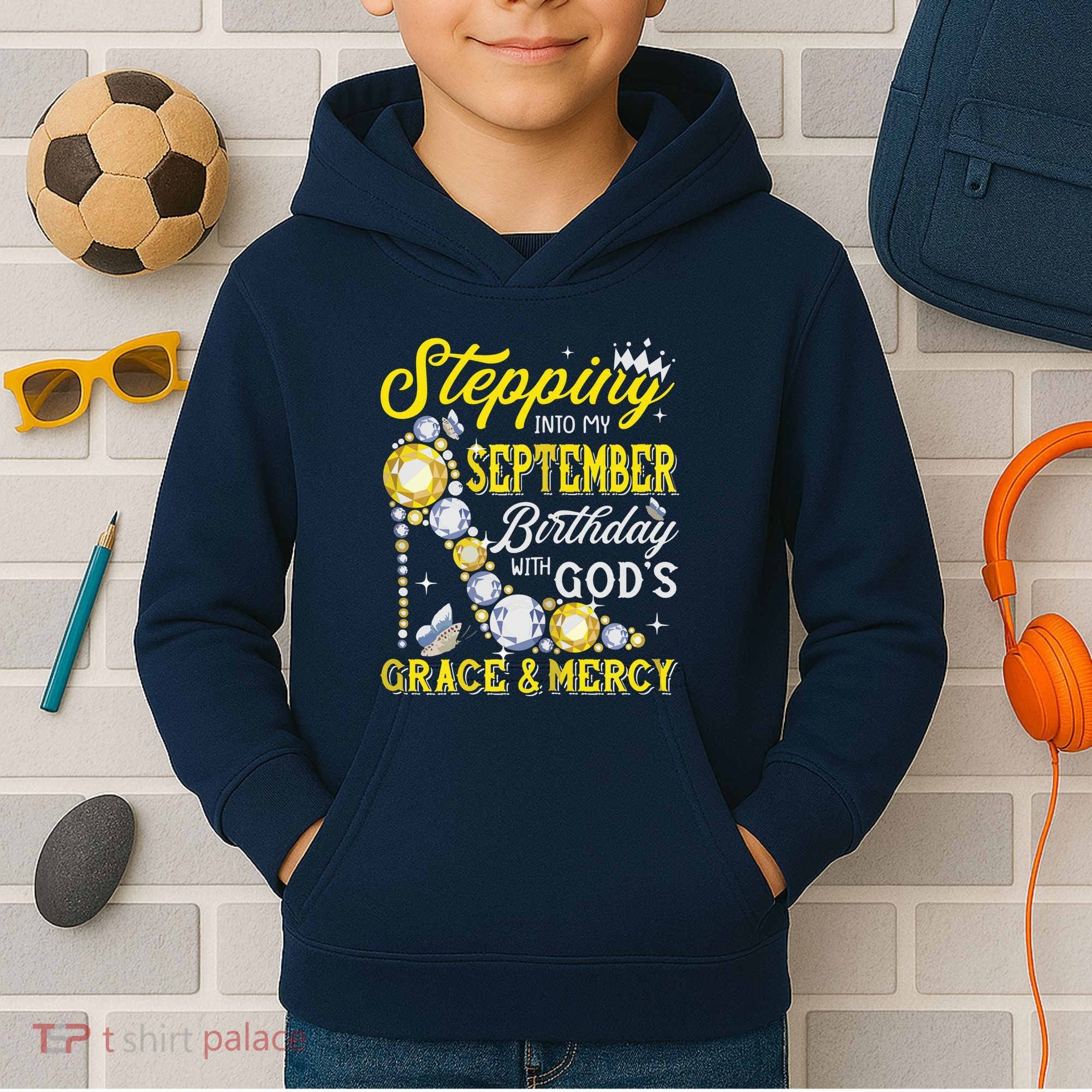 Stepping Into September Birthday With Gods Grace And Mercy Kids Hoodie