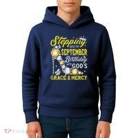 Stepping Into September Birthday With Gods Grace And Mercy Kids Hoodie thumb 4