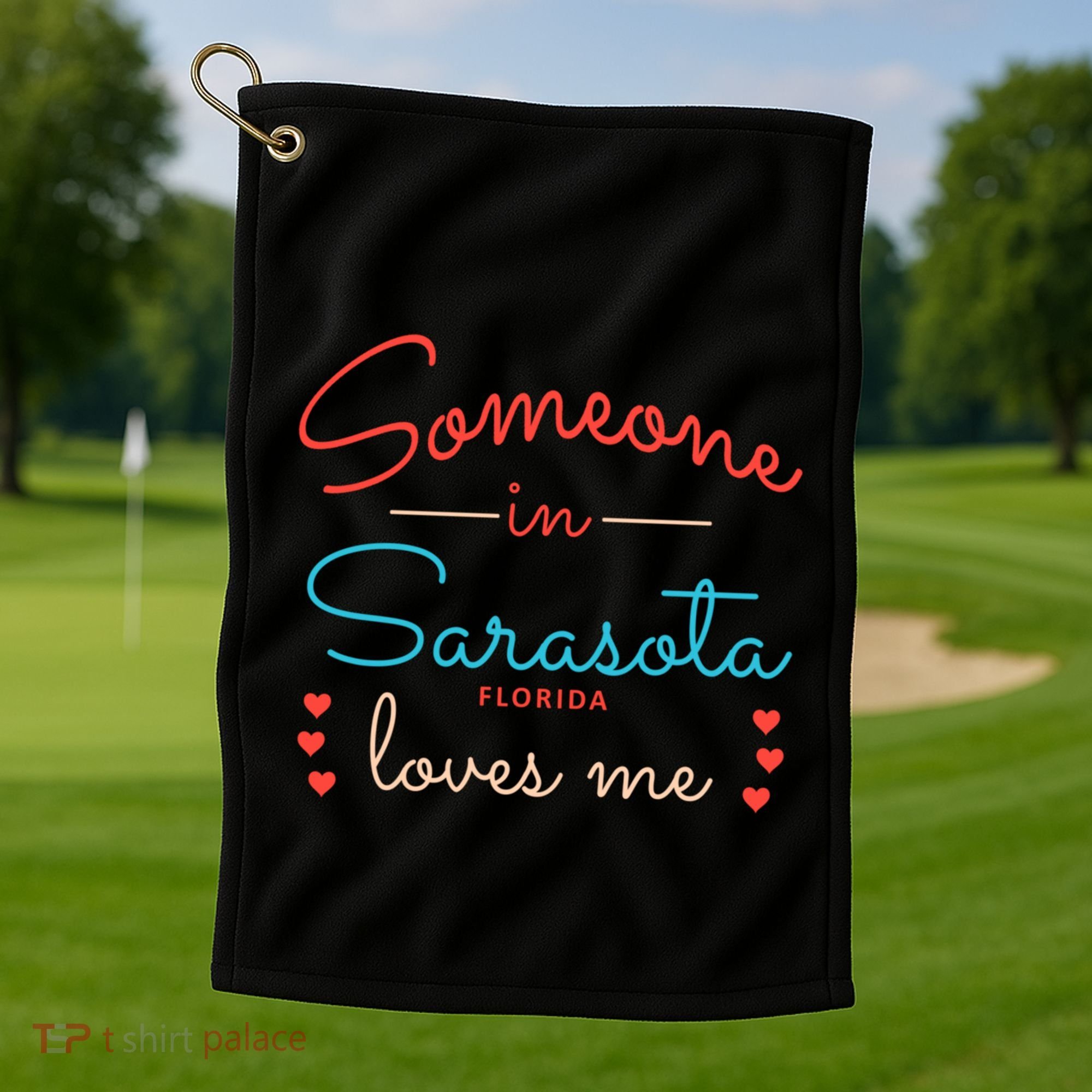 Someone In Sarasota Florida Loves Me Gift Golf Towel