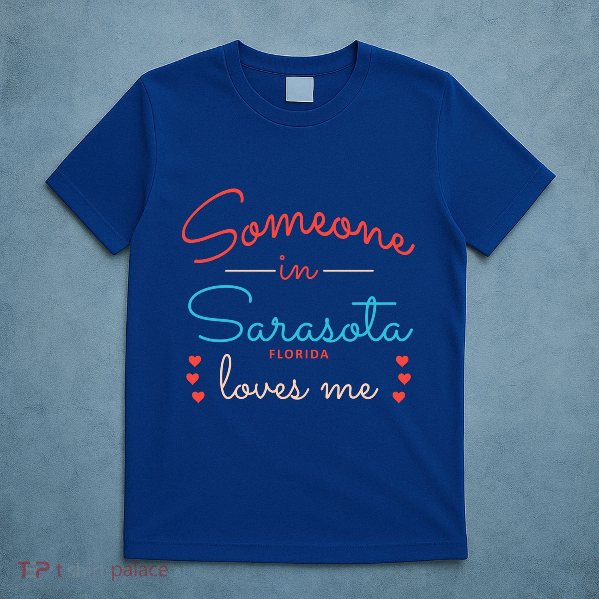 Someone In Sarasota Florida Loves Me Gift T-Shirt