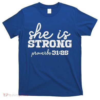 She Is Strong Proverbs Bible God Jesus Christian Gift T-Shirt