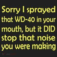 Sorry I Sprayed That WD 40 In Your Mouth Tumbler thumb 3